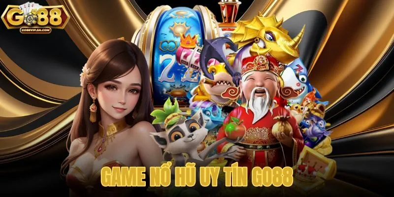 Game nổ hũ uy tín Go88