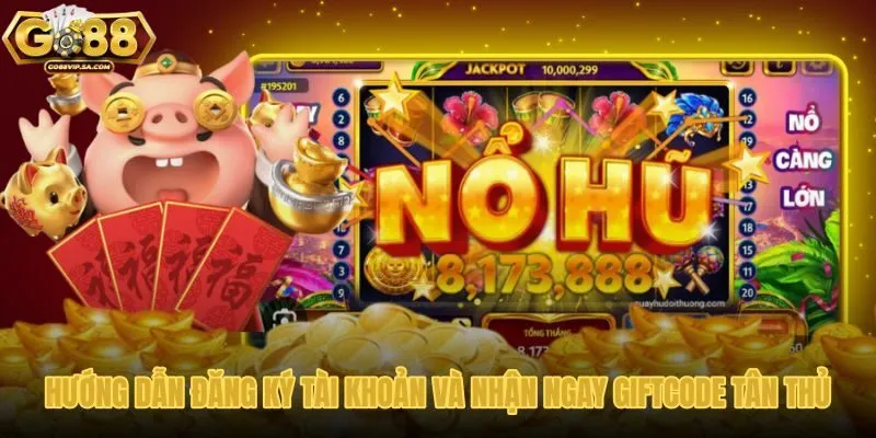 huong-dan-dang-ky-tai-khoan-va-nhan-ngay-giftcode-tan-thu huong-dan-dang-ky-tai-khoan-va-nhan-ngay-giftcode-tan-thu