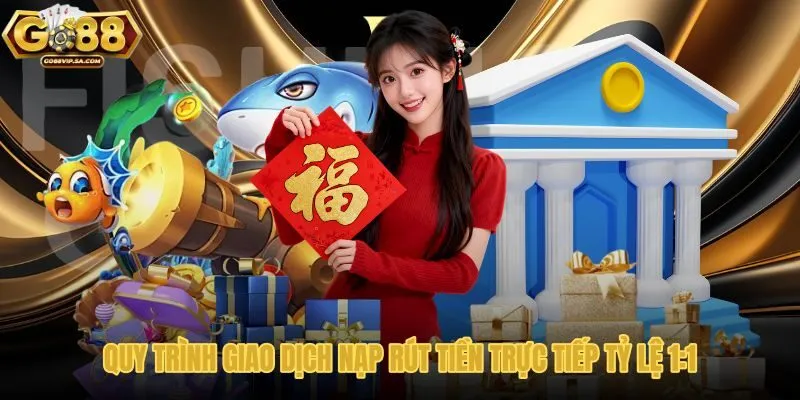 Các bước nạp rút tiền Go88 an toàn nhanh chóng